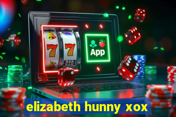 elizabeth hunny xox